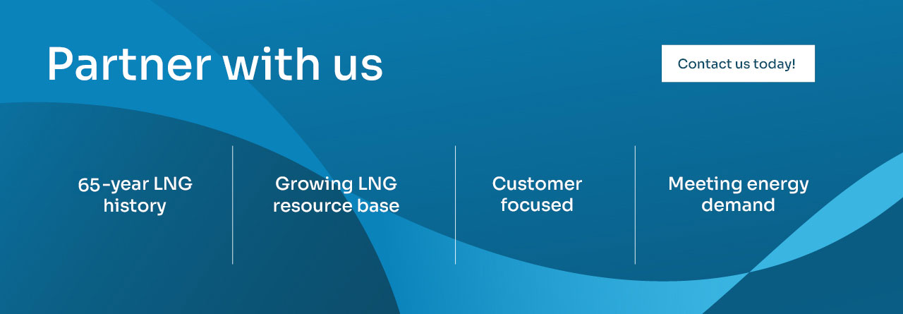 Partner with us - we have a rich history in LNG, customer focused and meeting energy demand 